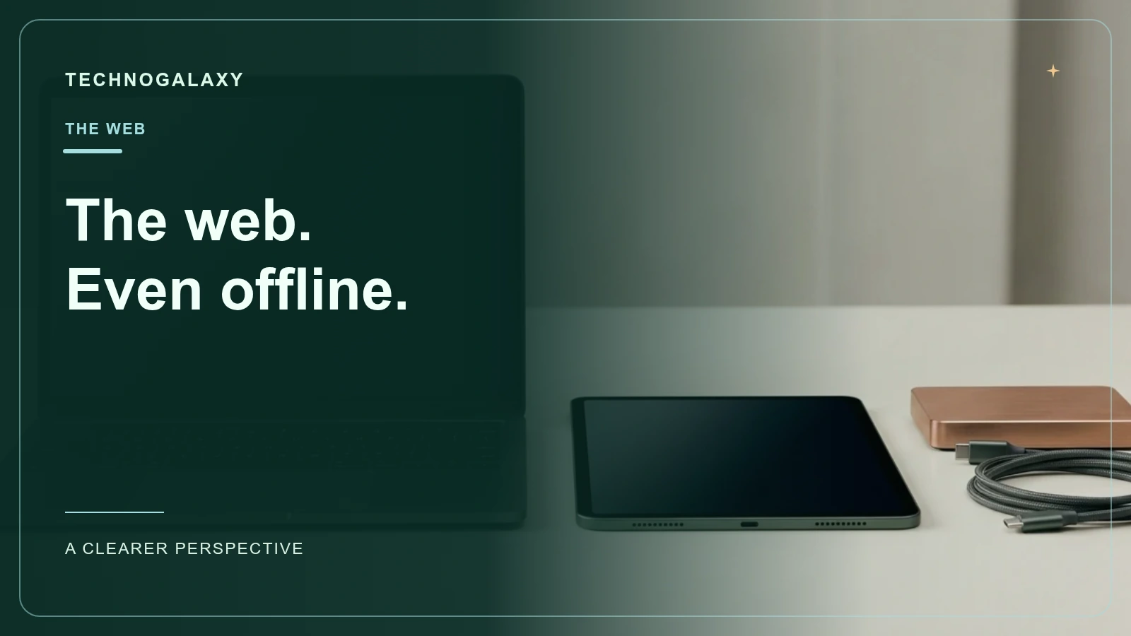 Graphic editorial cover: The web. Even offline.. Tablet and laptop beside local storage